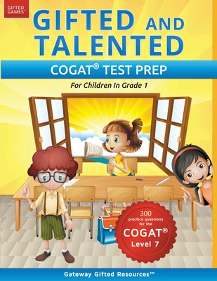 Gifted and Talented COGAT Test Prep: Gifted Test Prep Book for the COGAT Level 7; Workbook for Children in Grade 1 By Gateway Gifted Resources Cover Image