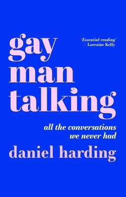 Gay Man Talking: All the Conversations We Never Had By Daniel Harding Cover Image