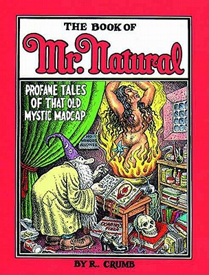 The Book of Mr. Natural: Profane Tales of that Old Mystic Madcap By R. Crumb Cover Image