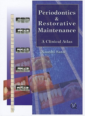 Periodontics & Restorative Maintenance: A Clinical Atlas By Naoshi Sato Cover Image