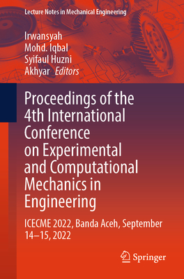 Proceedings of the 4th International Conference on Experimental and Computational Mechanics in Engineering: Icecme 2022, Banda Aceh, September 14-15, (Lecture Notes in Mechanical Engineering)