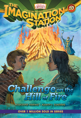 Challenge on the Hill of Fire (Imagination Station Books #10) By Marianne Hering, Nancy I. Sanders Cover Image