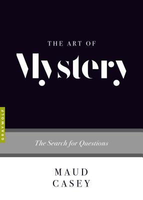 The Art of Mystery: The Search for Questions (Art of...)