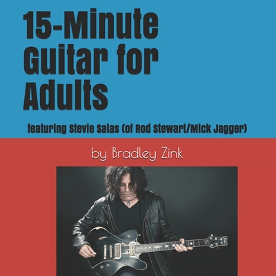 15-Minute Guitar for Adults: featuring Stevie Salas (Rod Stewart/Mick Jagger) By Bradley Zink Cover Image
