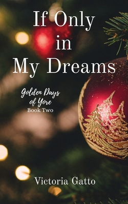 If Only in My Dreams By Victoria R. Gatto Cover Image