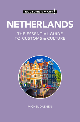 Netherlands - Culture Smart!: The Essential Guide to Customs & Culture