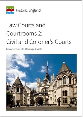 Law Courts and Courtrooms 2: Civil and Coroner's Courts: Introductions to Heritage Assets Cover Image