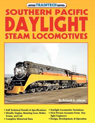 Southern Pacific Daylight Steam Locomotive (Traintech) By Kenneth G. Johnsen Cover Image
