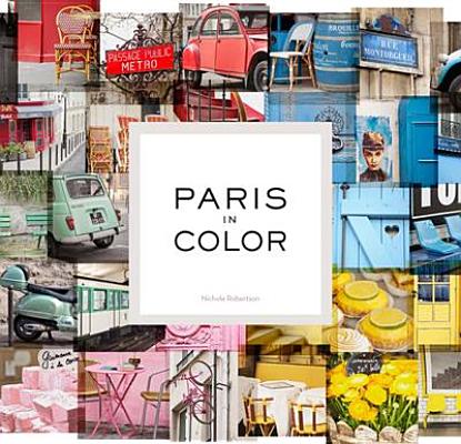 Paris in Color By Nichole Robertson Cover Image