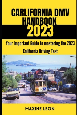 The Essential California Driver's Handbook: A Study and Practice Book For  New Drivers To Successfully Obtain Their Driving License. Including 300