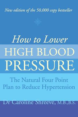 How to Lower High Blood Pressure: The Natural Four Point Plan to Reduce Hypertension Cover Image