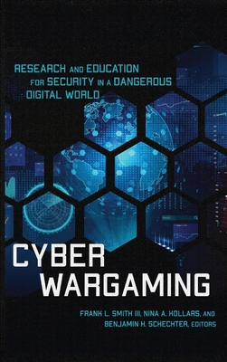Cyber Wargaming: Research and Education for Security in a Dangerous Digital World Cover Image