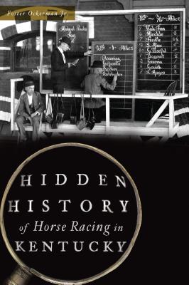 Hidden History of Horse Racing in Kentucky By Foster Ockerman Jr Cover Image