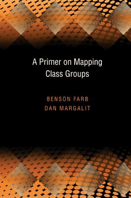 A Primer on Mapping Class Groups (Pms-49) (Princeton Mathematical #41) By Benson Farb, Dan Margalit Cover Image