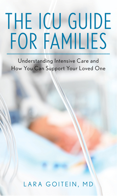 The ICU Guide for Families: Understanding Intensive Care and How You Can Support Your Loved One Cover Image