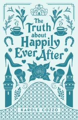 The Truth About Happily Ever After By Karole Cozzo Cover Image
