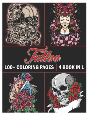 Tattoo: Coloring Book for Adults 100+ coloring pages, Beautiful and Awesome Tattoo Coloring Pages Such As Sugar Skulls, Guns, Cover Image