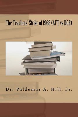The Teachers' Strike of 1968 (AFT vs DOE) By Valdemar A. Hill Jr Cover Image