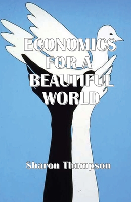Economics for a Beautiful World By Sharon Thompson Cover Image