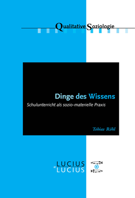 Dinge des Wissens (Qualitative Soziologie #16) By Tobias Röhl Cover Image