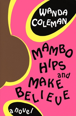 Mambo Hips and Make Believe By Wanda Coleman Cover Image