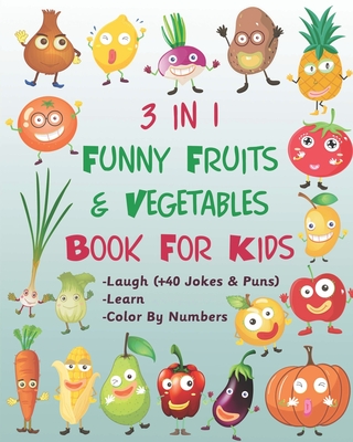 3 in 1 Funny Fruits & Vegetables Book For Kids - Laugh (+40 Jokes & Puns) -  Learn - Color By Numbers: Lol / die laughing / laugh out loud / coloring b  (Paperback) | Hooked