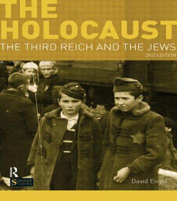 The Holocaust: The Third Reich and the Jews (Seminar Studies) By David Engel Cover Image