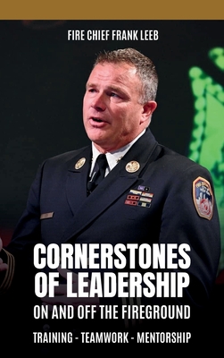 Cornerstones of Leadership: On and Off the Fireground: Training - Teamwork - Mentorship: On and Off the Fireground: Training - Teamwork - Mentorsh Cover Image