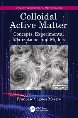 Colloidal Active Matter: Concepts, Experimental Realizations, and Models By Francesc Sagués Mestre Cover Image