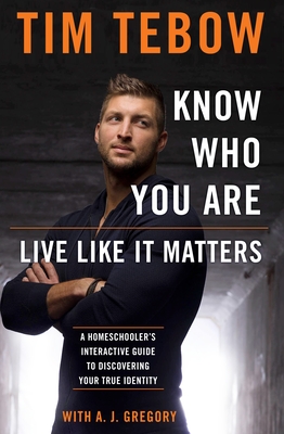 Know Who You Are. Live Like It Matters.: A Homeschooler's Interactive Guide to Discovering Your True Identity Cover Image