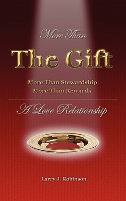 More Than the Gift: A Love Relationship By Larry Robinson Cover Image