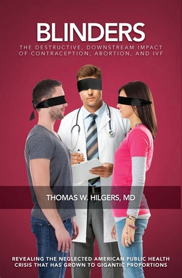 Blinders: The Destructive, Downstream Impact of Contraception, Abortion, and IVF Cover Image