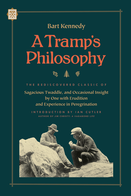 A Tramp's Philosophy: The Rediscovered Classic of Sagacious Twaddle, and Occasional Insight by One with Erudition and Experience in Peregrin (Tramp Lit)