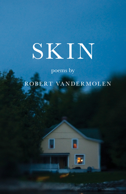 Skin: Poems By Robert Vandermolen Cover Image