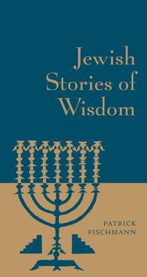 Jewish Stories of Wisdom By Patrick Fischmann Cover Image