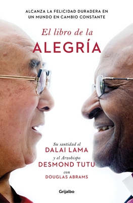 El libro de la alegría / The Book of Joy: Lasting Happiness in a Changing World By Dalai Lama, Desmond Tutu Cover Image