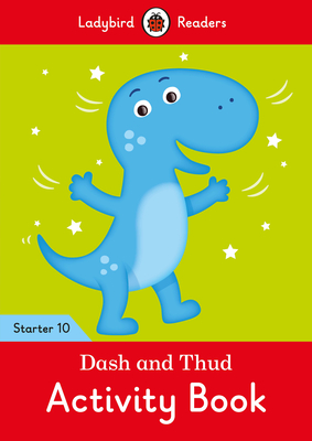 Dash and Thud Activity Book - Ladybird Readers Starter Level 10 Cover Image