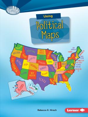 Using Political Maps (Searchlight Books (TM) -- What Do You Know about Maps?) By Rebecca E. Hirsch Cover Image
