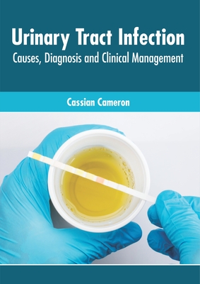 Urinary Tract Infection: Causes, Diagnosis and Clinical Management Cover Image