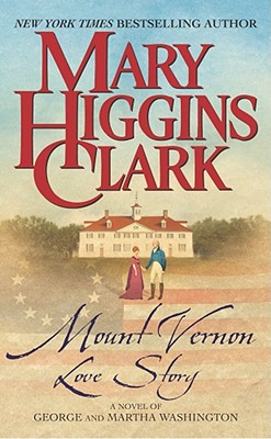 Mount Vernon Love Story: A Novel of George and Martha Washington By Mary Higgins Clark Cover Image