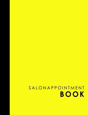 Salon Appointment Book: 4 Columns Appointment Log, Appointment Scheduling Template, Hourly Appointment Book, Yellow Cover