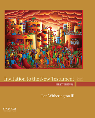 Invitation to the New Testament: First Things By Ben Witherington III Cover Image