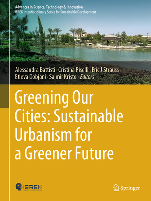 Greening Our Cities: Sustainable Urbanism for a Greener Future (Advances in Science)