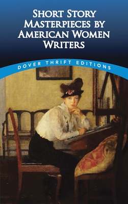 Short Story Masterpieces by American Women Writers By Clarence C. Strowbridge (Editor) Cover Image