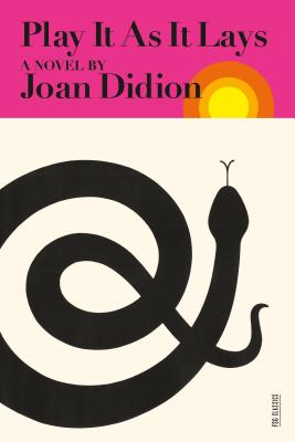 Play It As It Lays: A Novel (FSG Classics) By Joan Didion, David Thomson (Introduction by) Cover Image