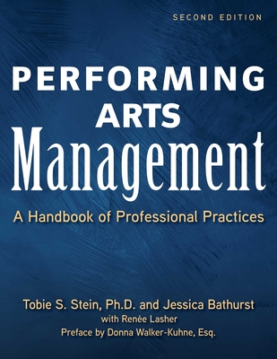 Performing Arts Management (Second Edition): A Handbook of Professional Practices