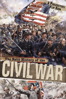 The Split History of the Civil War (Perspectives Flip Books) By Stephanie Fitzgerald, Mark Snell (Consultant) Cover Image