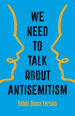 We Need to Talk About Antisemitism By Rabbi Diana Fersko Cover Image