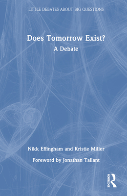 Does Tomorrow Exist?: A Debate (Little Debates about Big Questions ...
