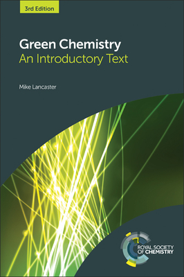 Green Chemistry: An Introductory Text By Mike Lancaster Cover Image